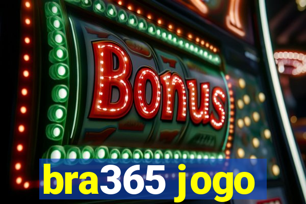 bra365 jogo